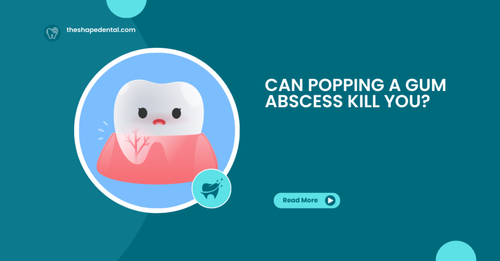 Can Popping a Gum Abscess Kill You o