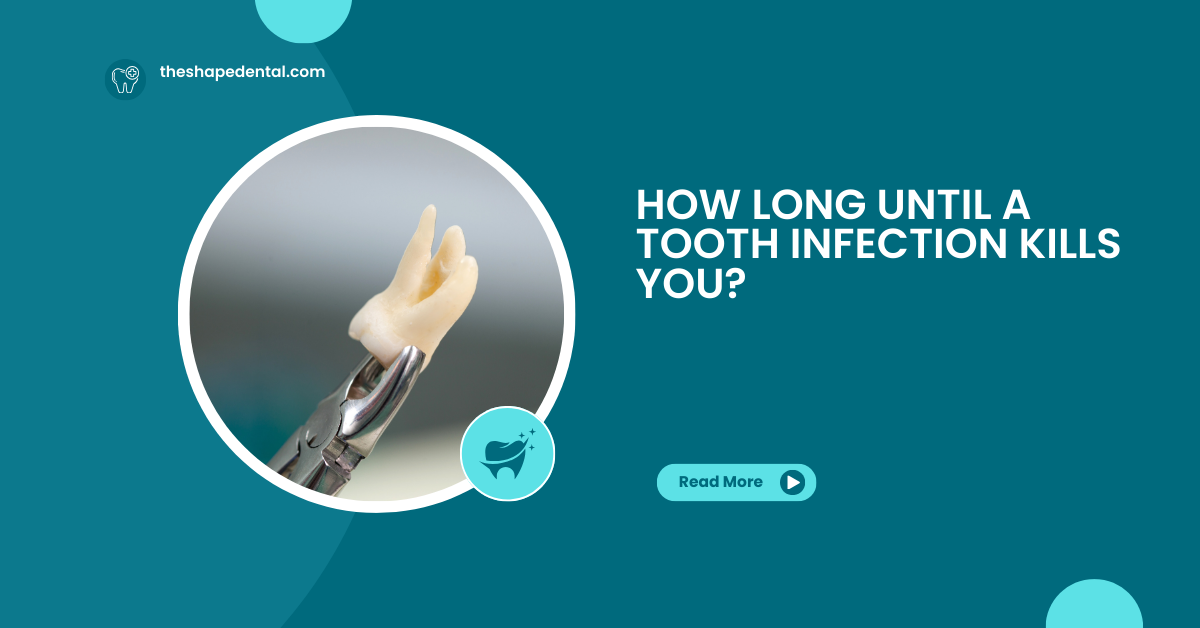 How Long Until a Tooth Infection Kills You